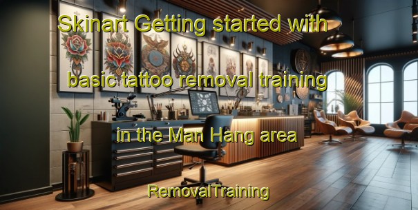 Skinart Getting started with basic tattoo removal training in the Man Hang area | RemovalTraining | RemovalClasses | SkinartTraining-Hong Kong