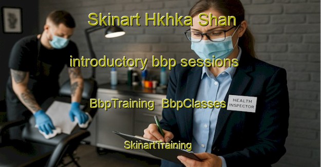 Skinart Hkhka Shan introductory bbp sessions | BbpTraining | BbpClasses | SkinartTraining-Hong Kong