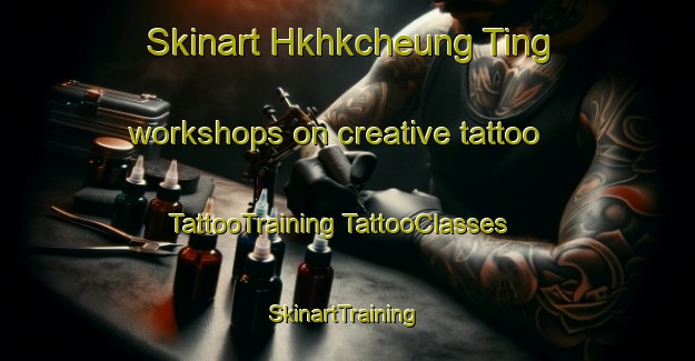 Skinart Hkhkcheung Ting workshops on creative tattoo | #TattooTraining #TattooClasses #SkinartTraining-Hong Kong