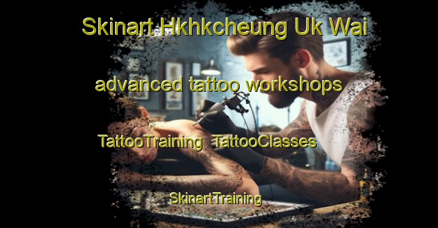 Skinart Hkhkcheung Uk Wai advanced tattoo workshops | TattooTraining | TattooClasses | SkinartTraining-Hong Kong