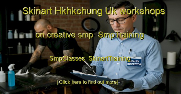 Skinart Hkhkchung Uk workshops on creative smp | SmpTraining | SmpClasses | SkinartTraining-Hong Kong