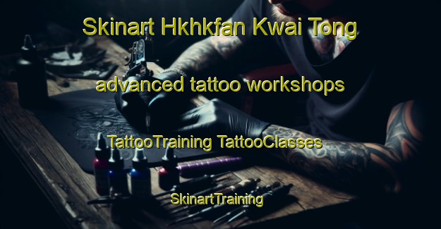 Skinart Hkhkfan Kwai Tong advanced tattoo workshops | #TattooTraining #TattooClasses #SkinartTraining-Hong Kong