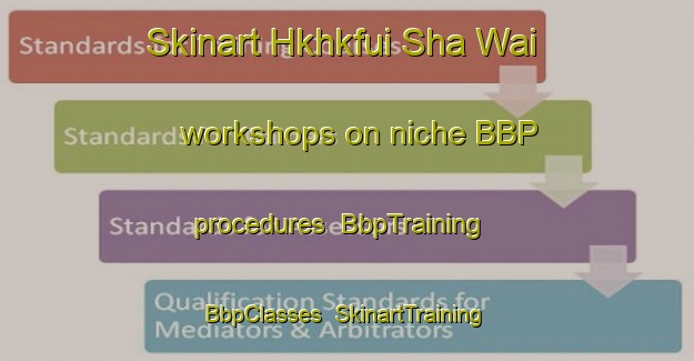 Skinart Hkhkfui Sha Wai workshops on niche BBP procedures | BbpTraining | BbpClasses | SkinartTraining-Hong Kong
