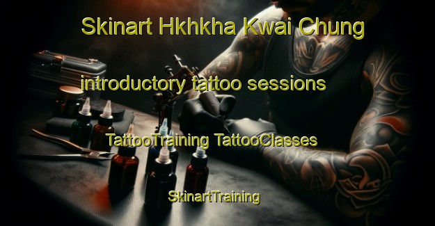 Skinart Hkhkha Kwai Chung introductory tattoo sessions | #TattooTraining #TattooClasses #SkinartTraining-Hong Kong