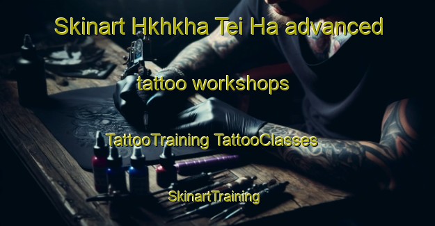 Skinart Hkhkha Tei Ha advanced tattoo workshops | #TattooTraining #TattooClasses #SkinartTraining-Hong Kong