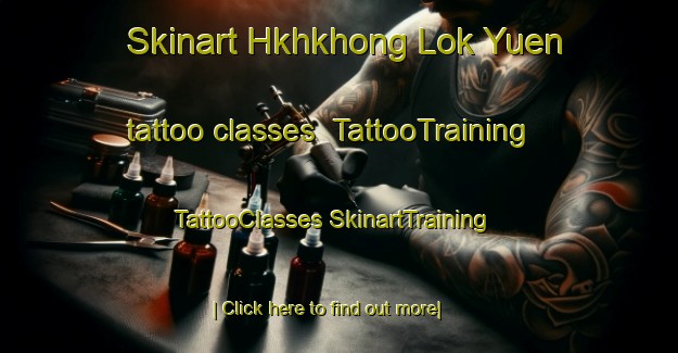 Skinart Hkhkhong Lok Yuen tattoo classes | #TattooTraining #TattooClasses #SkinartTraining-Hong Kong