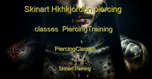 Skinart Hkhkjordon piercing classes | #PiercingTraining #PiercingClasses #SkinartTraining-Hong Kong