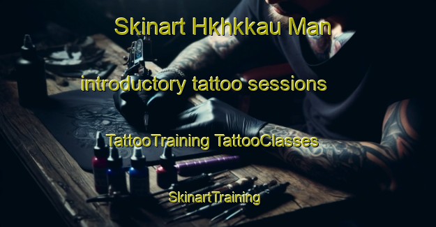 Skinart Hkhkkau Man introductory tattoo sessions | #TattooTraining #TattooClasses #SkinartTraining-Hong Kong