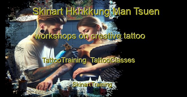 Skinart Hkhkkung Man Tsuen workshops on creative tattoo | TattooTraining | TattooClasses | SkinartTraining-Hong Kong