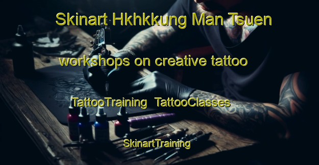 Skinart Hkhkkung Man Tsuen workshops on creative tattoo | TattooTraining | TattooClasses | SkinartTraining-Hong Kong