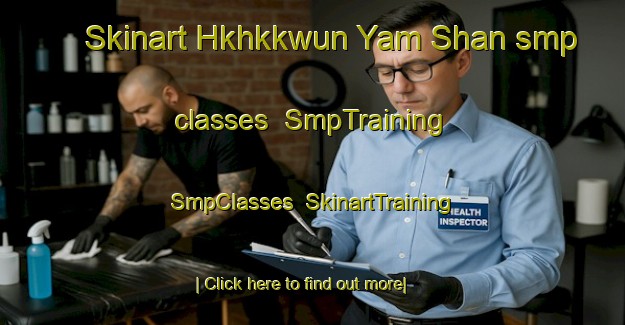Skinart Hkhkkwun Yam Shan smp classes | SmpTraining | SmpClasses | SkinartTraining-Hong Kong