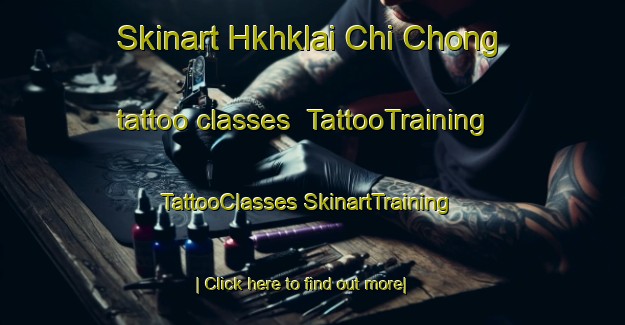 Skinart Hkhklai Chi Chong tattoo classes | #TattooTraining #TattooClasses #SkinartTraining-Hong Kong