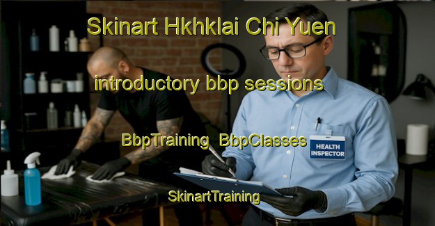 Skinart Hkhklai Chi Yuen introductory bbp sessions | BbpTraining | BbpClasses | SkinartTraining-Hong Kong