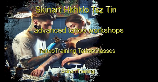 Skinart Hkhklo Tsz Tin advanced tattoo workshops | #TattooTraining #TattooClasses #SkinartTraining-Hong Kong