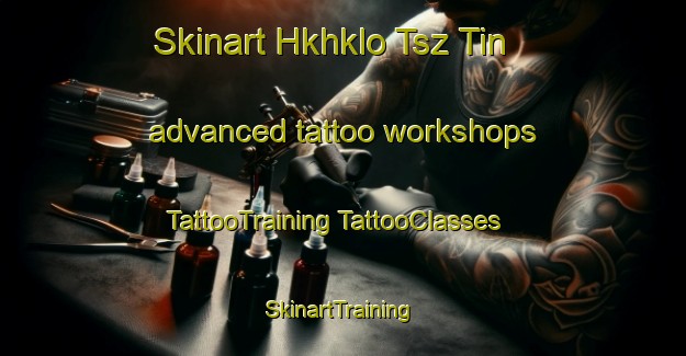 Skinart Hkhklo Tsz Tin advanced tattoo workshops | #TattooTraining #TattooClasses #SkinartTraining-Hong Kong