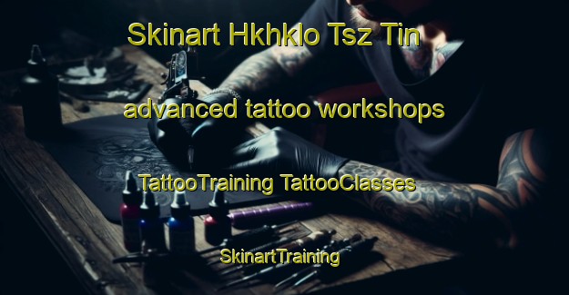 Skinart Hkhklo Tsz Tin advanced tattoo workshops | #TattooTraining #TattooClasses #SkinartTraining-Hong Kong