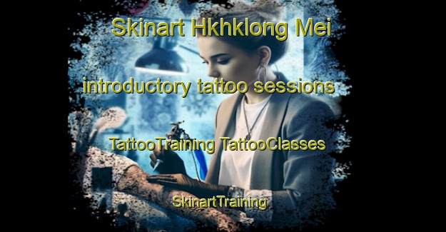 Skinart Hkhklong Mei introductory tattoo sessions | #TattooTraining #TattooClasses #SkinartTraining-Hong Kong