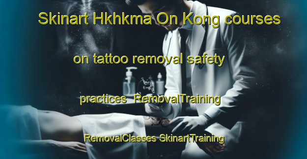 Skinart Hkhkma On Kong courses on tattoo removal safety practices | #RemovalTraining #RemovalClasses #SkinartTraining-Hong Kong