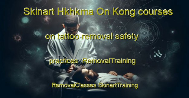 Skinart Hkhkma On Kong courses on tattoo removal safety practices | #RemovalTraining #RemovalClasses #SkinartTraining-Hong Kong