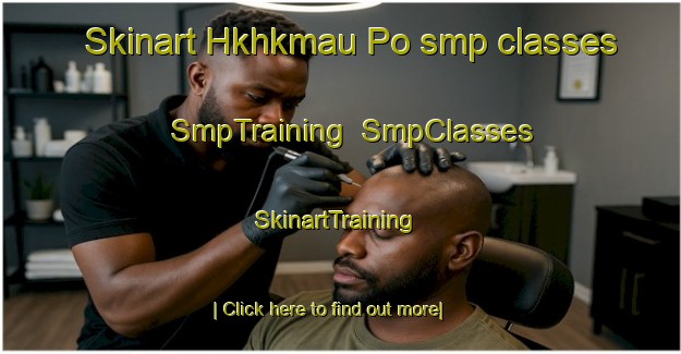 Skinart Hkhkmau Po smp classes | SmpTraining | SmpClasses | SkinartTraining-Hong Kong
