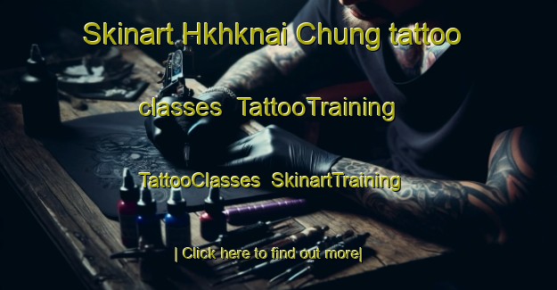 Skinart Hkhknai Chung tattoo classes | TattooTraining | TattooClasses | SkinartTraining-Hong Kong