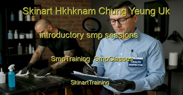 Skinart Hkhknam Chung Yeung Uk introductory smp sessions | SmpTraining | SmpClasses | SkinartTraining-Hong Kong
