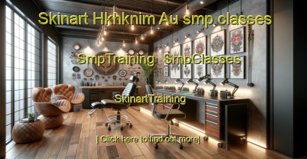 Skinart Hkhknim Au smp classes | SmpTraining | SmpClasses | SkinartTraining-Hong Kong