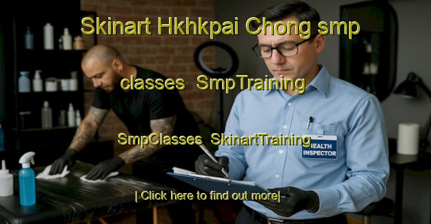 Skinart Hkhkpai Chong smp classes | SmpTraining | SmpClasses | SkinartTraining-Hong Kong