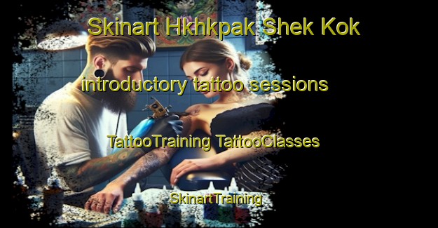 Skinart Hkhkpak Shek Kok introductory tattoo sessions | #TattooTraining #TattooClasses #SkinartTraining-Hong Kong