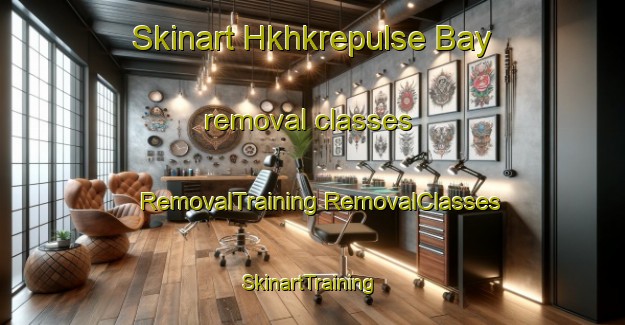 Skinart Hkhkrepulse Bay removal classes | #RemovalTraining #RemovalClasses #SkinartTraining-Hong Kong