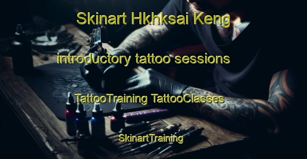 Skinart Hkhksai Keng introductory tattoo sessions | #TattooTraining #TattooClasses #SkinartTraining-Hong Kong