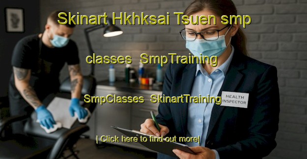 Skinart Hkhksai Tsuen smp classes | SmpTraining | SmpClasses | SkinartTraining-Hong Kong