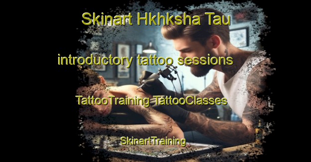 Skinart Hkhksha Tau introductory tattoo sessions | #TattooTraining #TattooClasses #SkinartTraining-Hong Kong