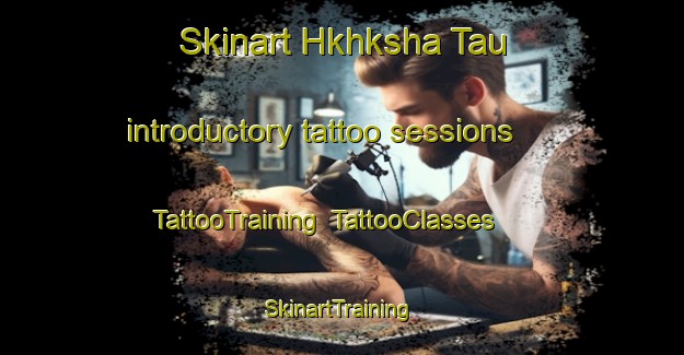 Skinart Hkhksha Tau introductory tattoo sessions | TattooTraining | TattooClasses | SkinartTraining-Hong Kong