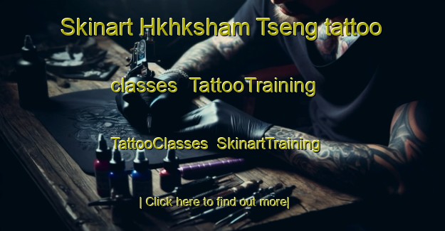 Skinart Hkhksham Tseng tattoo classes | TattooTraining | TattooClasses | SkinartTraining-Hong Kong