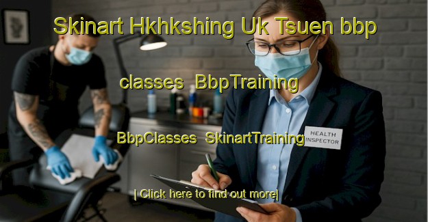 Skinart Hkhkshing Uk Tsuen bbp classes | BbpTraining | BbpClasses | SkinartTraining-Hong Kong