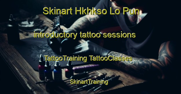 Skinart Hkhkso Lo Pun introductory tattoo sessions | #TattooTraining #TattooClasses #SkinartTraining-Hong Kong