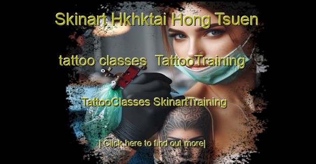 Skinart Hkhktai Hong Tsuen tattoo classes | #TattooTraining #TattooClasses #SkinartTraining-Hong Kong