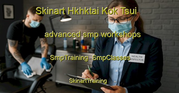 Skinart Hkhktai Kok Tsui advanced smp workshops | SmpTraining | SmpClasses | SkinartTraining-Hong Kong