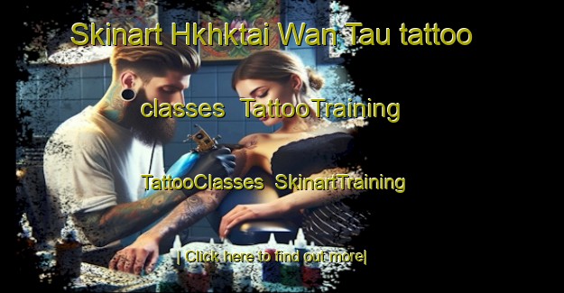 Skinart Hkhktai Wan Tau tattoo classes | TattooTraining | TattooClasses | SkinartTraining-Hong Kong