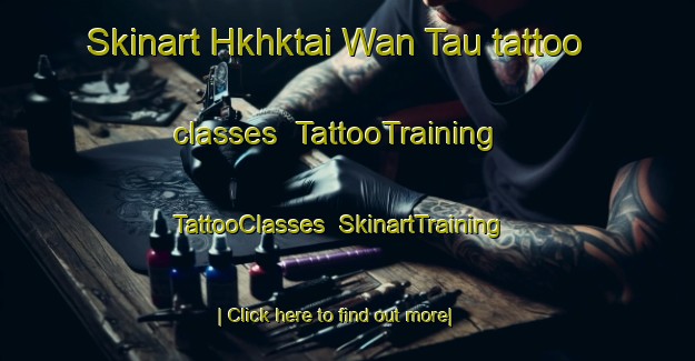 Skinart Hkhktai Wan Tau tattoo classes | TattooTraining | TattooClasses | SkinartTraining-Hong Kong