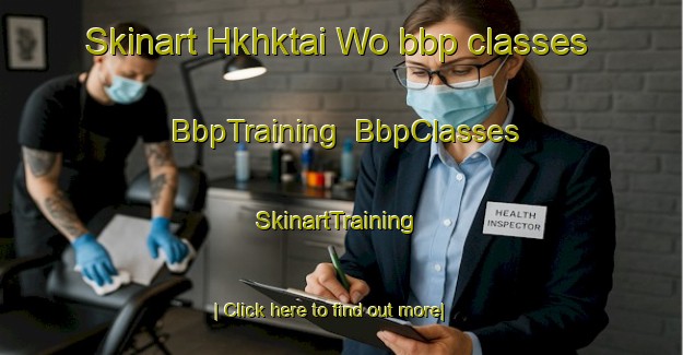 Skinart Hkhktai Wo bbp classes | BbpTraining | BbpClasses | SkinartTraining-Hong Kong