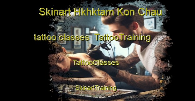 Skinart Hkhktam Kon Chau tattoo classes | TattooTraining | TattooClasses | SkinartTraining-Hong Kong
