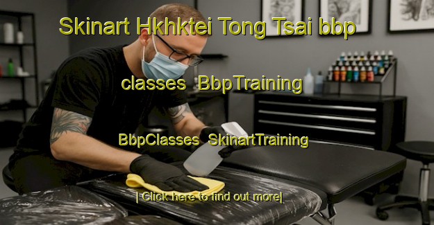 Skinart Hkhktei Tong Tsai bbp classes | BbpTraining | BbpClasses | SkinartTraining-Hong Kong