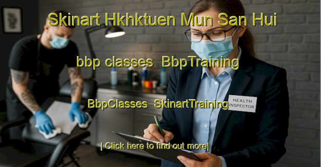 Skinart Hkhktuen Mun San Hui bbp classes | BbpTraining | BbpClasses | SkinartTraining-Hong Kong