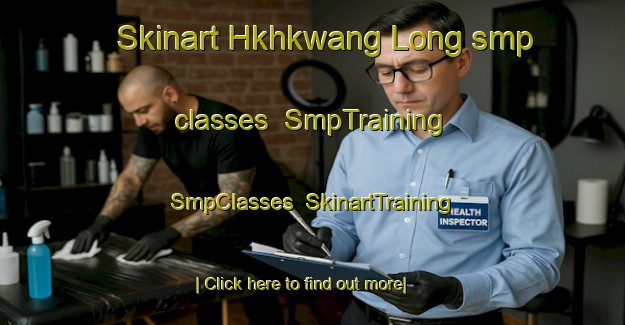 Skinart Hkhkwang Long smp classes | SmpTraining | SmpClasses | SkinartTraining-Hong Kong