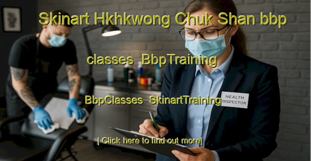 Skinart Hkhkwong Chuk Shan bbp classes | BbpTraining | BbpClasses | SkinartTraining-Hong Kong