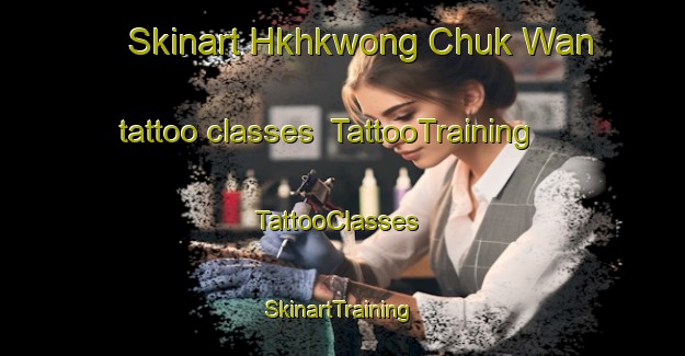 Skinart Hkhkwong Chuk Wan tattoo classes | TattooTraining | TattooClasses | SkinartTraining-Hong Kong