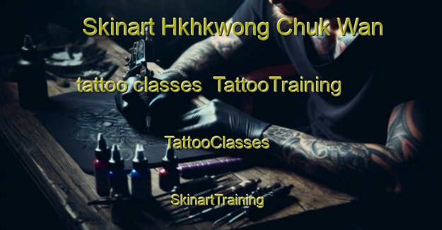 Skinart Hkhkwong Chuk Wan tattoo classes | TattooTraining | TattooClasses | SkinartTraining-Hong Kong