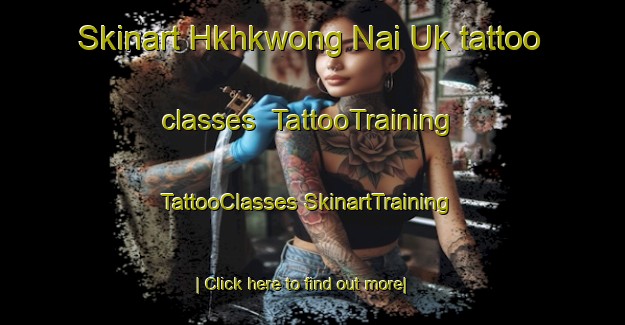 Skinart Hkhkwong Nai Uk tattoo classes | #TattooTraining #TattooClasses #SkinartTraining-Hong Kong